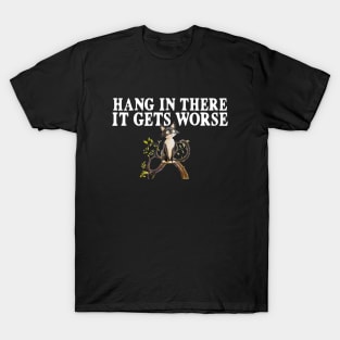 Hang In There It Gets Worse Crazy Cat T-Shirt